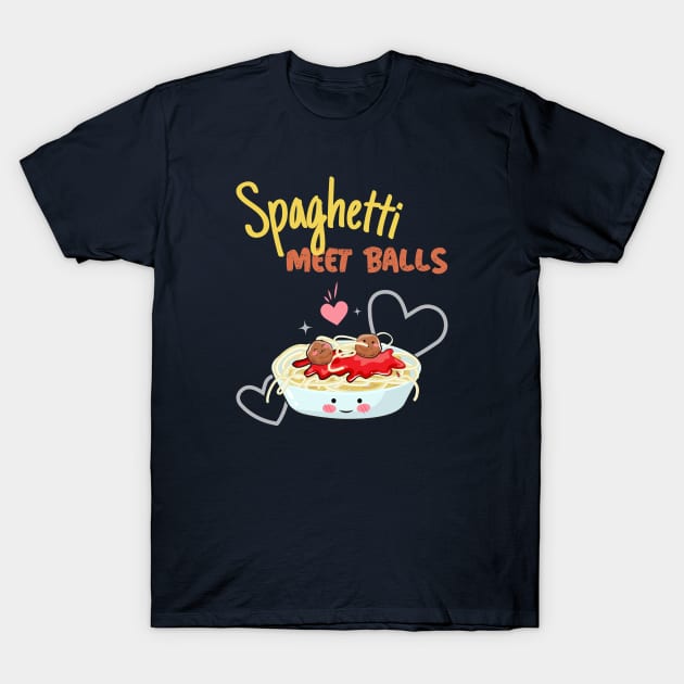 Funny Spaghetti Meet Balls Food Pun, Spaghetti And Meatballs T-Shirt by Feminist Foodie